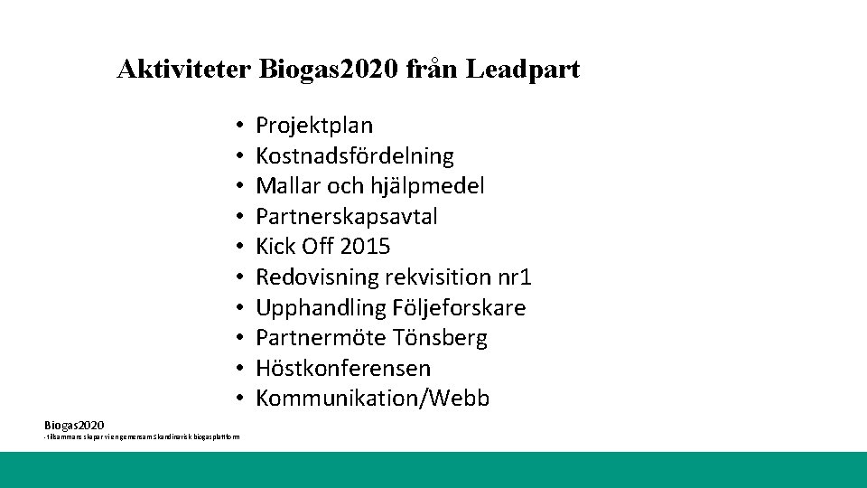 Aktiviteter Biogas 2020 från Leadpart • • • Biogas 2020 -tillsammans skapar vi en