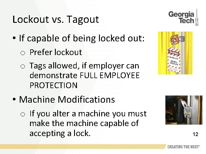 Lockout vs. Tagout • If capable of being locked out: o Prefer lockout o