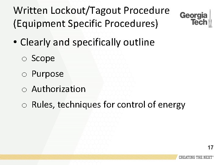 Written Lockout/Tagout Procedure (Equipment Specific Procedures) • Clearly and specifically outline o Scope o