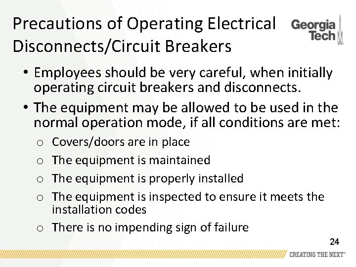 Precautions of Operating Electrical Disconnects/Circuit Breakers • Employees should be very careful, when initially