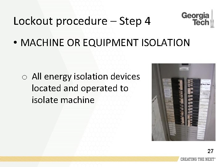 Lockout procedure – Step 4 • MACHINE OR EQUIPMENT ISOLATION o All energy isolation