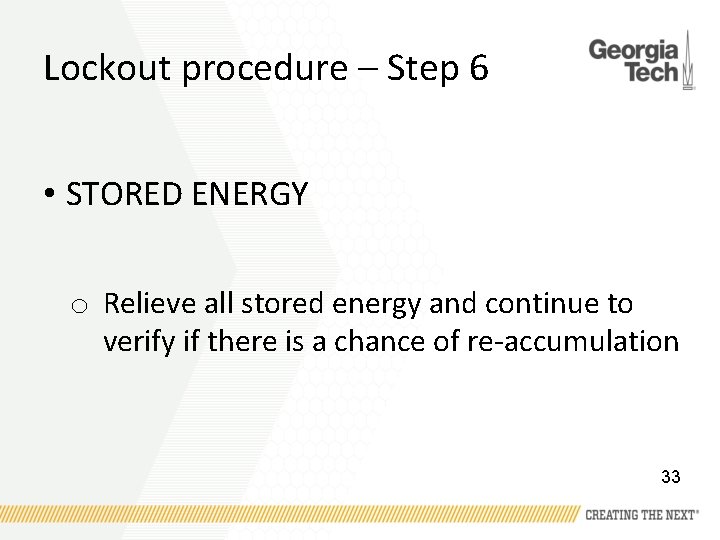 Lockout procedure – Step 6 • STORED ENERGY o Relieve all stored energy and