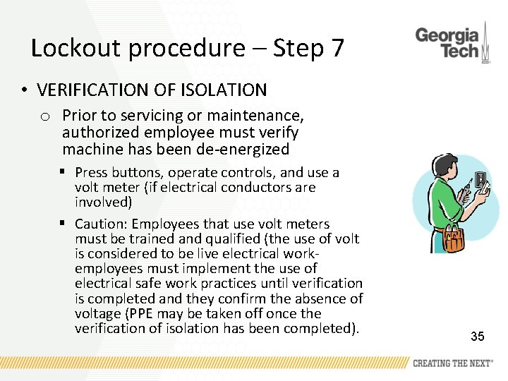 Lockout procedure – Step 7 • VERIFICATION OF ISOLATION o Prior to servicing or