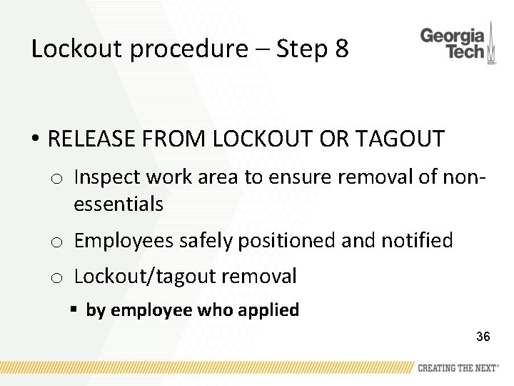 Lockout procedure – Step 8 • RELEASE FROM LOCKOUT OR TAGOUT o Inspect work