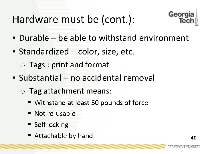 Hardware must be (cont. ): • Durable – be able to withstand environment •