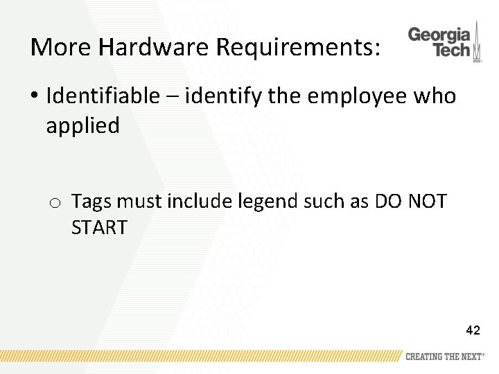 More Hardware Requirements: • Identifiable – identify the employee who applied o Tags must