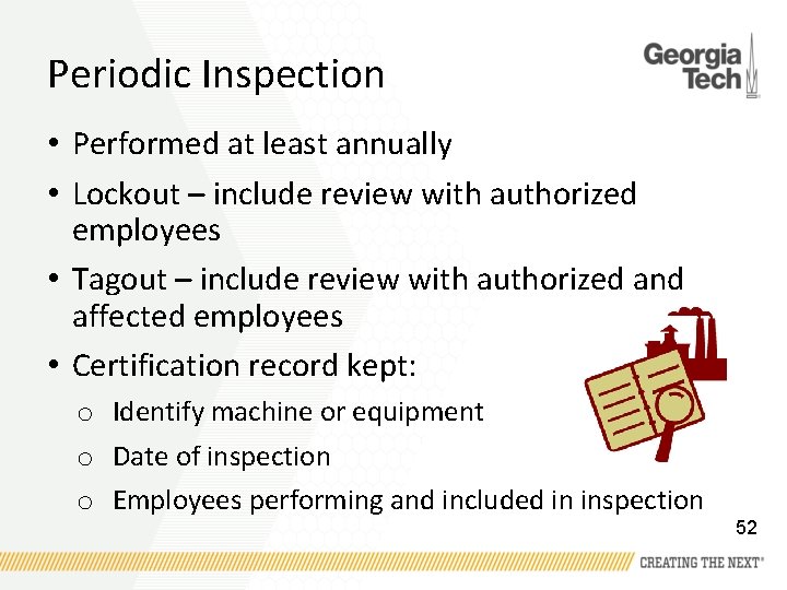 Periodic Inspection • Performed at least annually • Lockout – include review with authorized