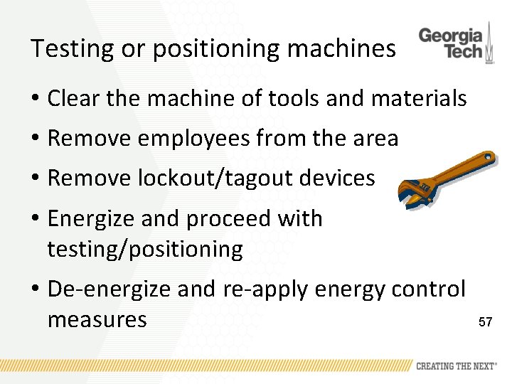 Testing or positioning machines • Clear the machine of tools and materials • Remove