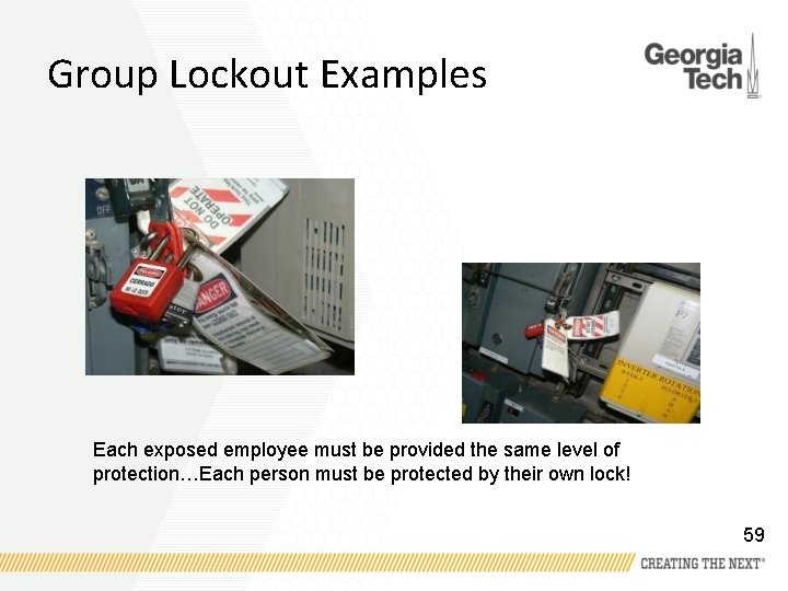 Group Lockout Examples Each exposed employee must be provided the same level of protection…Each