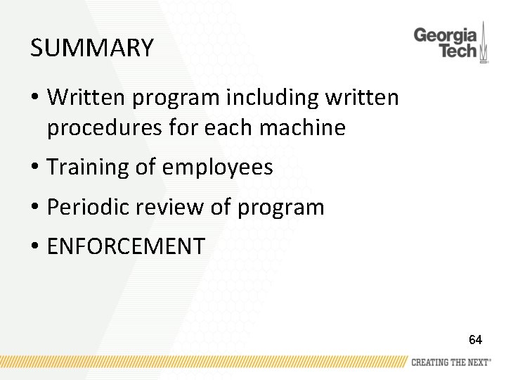 SUMMARY • Written program including written procedures for each machine • Training of employees