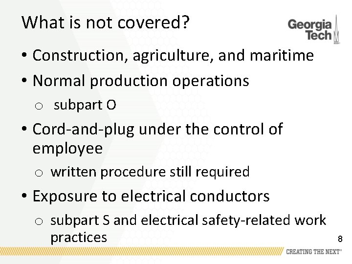 What is not covered? • Construction, agriculture, and maritime • Normal production operations o