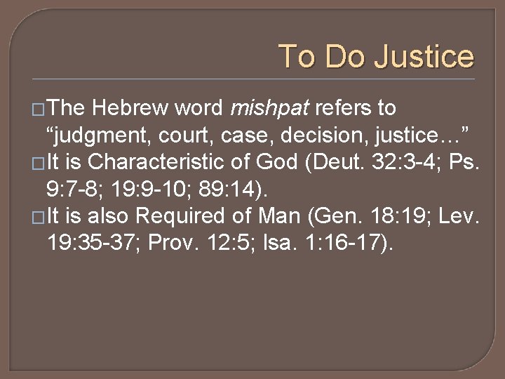 To Do Justice �The Hebrew word mishpat refers to “judgment, court, case, decision, justice…”