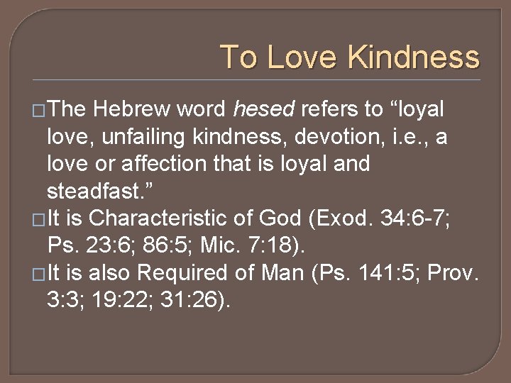 To Love Kindness �The Hebrew word hesed refers to “loyal love, unfailing kindness, devotion,