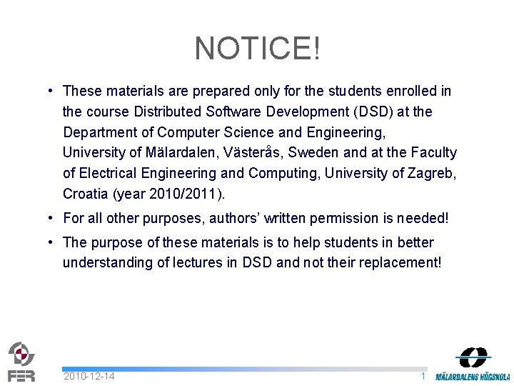 NOTICE! • These materials are prepared only for the students enrolled in the course
