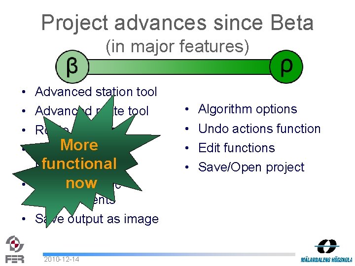 Project advances since Beta (in major features) • • Advanced station tool Advanced route