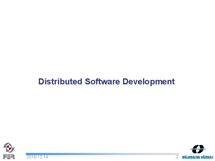 Distributed Software Development 2010 -12 -14 2 