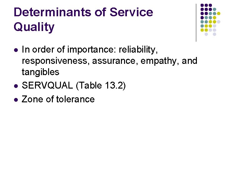 Determinants of Service Quality l l l In order of importance: reliability, responsiveness, assurance,