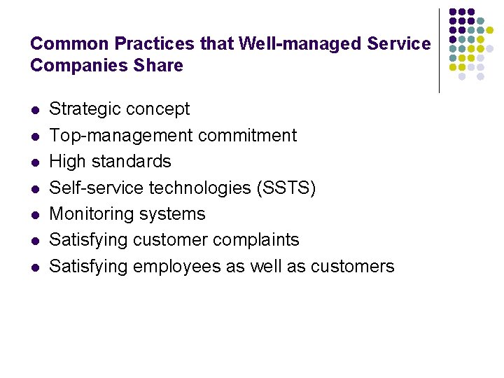 Common Practices that Well-managed Service Companies Share l l l l Strategic concept Top-management