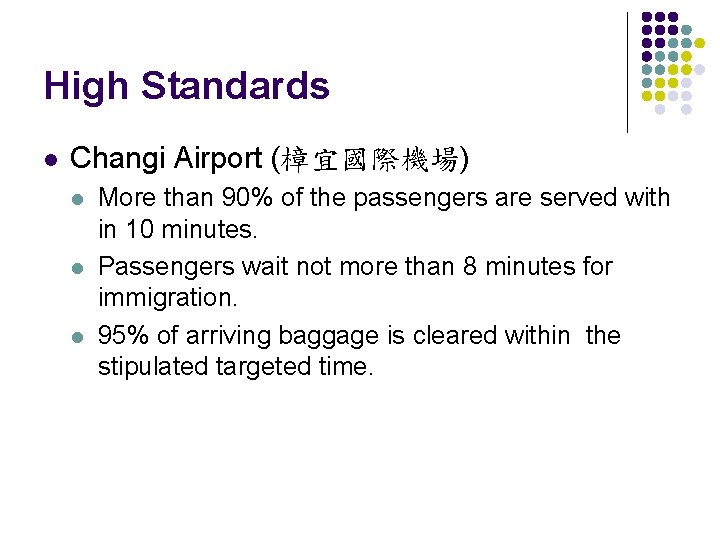 High Standards l Changi Airport (樟宜國際機場) l l l More than 90% of the
