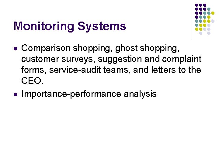 Monitoring Systems l l Comparison shopping, ghost shopping, customer surveys, suggestion and complaint forms,