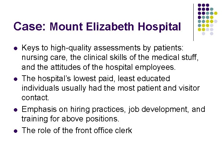 Case: Mount Elizabeth Hospital l l Keys to high-quality assessments by patients: nursing care,