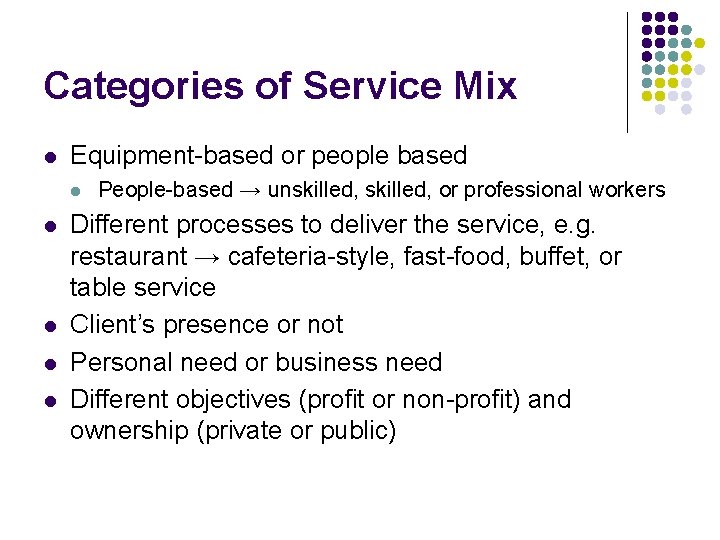 Categories of Service Mix l Equipment-based or people based l l l People-based →