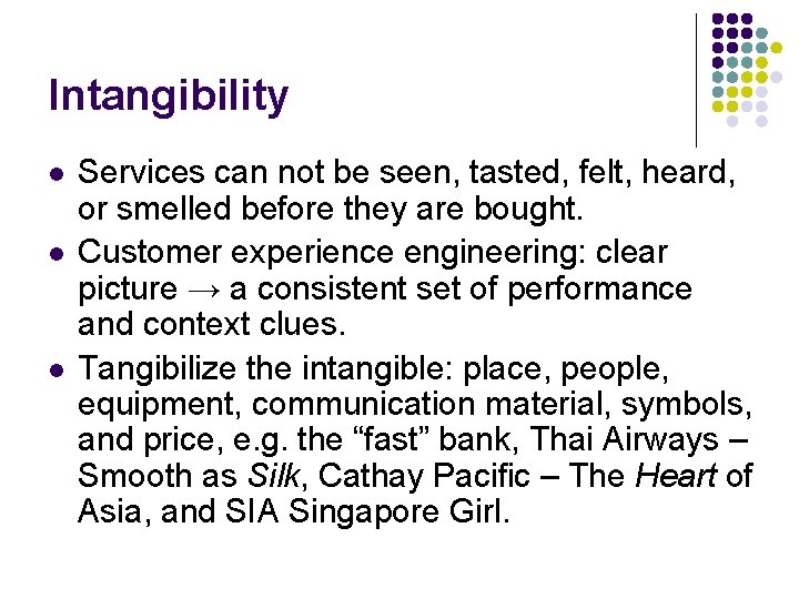 Intangibility l l l Services can not be seen, tasted, felt, heard, or smelled