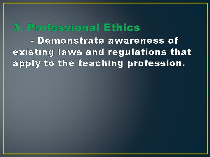 3. Professional Ethics - Demonstrate awareness of existing laws and regulations that apply to