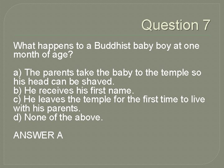 Question 7 What happens to a Buddhist baby boy at one month of age?