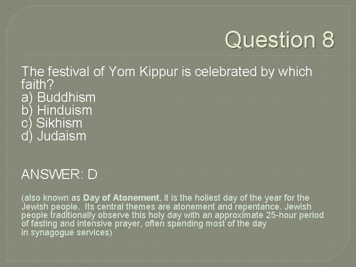 Question 8 The festival of Yom Kippur is celebrated by which faith? a) Buddhism