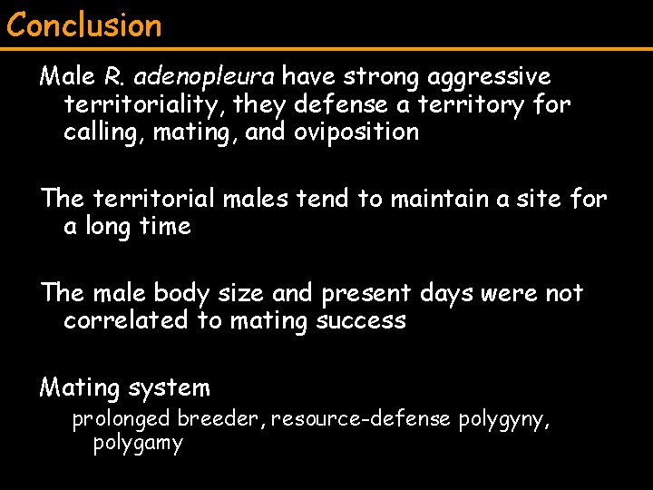 Conclusion Male R. adenopleura have strong aggressive territoriality, they defense a territory for calling,