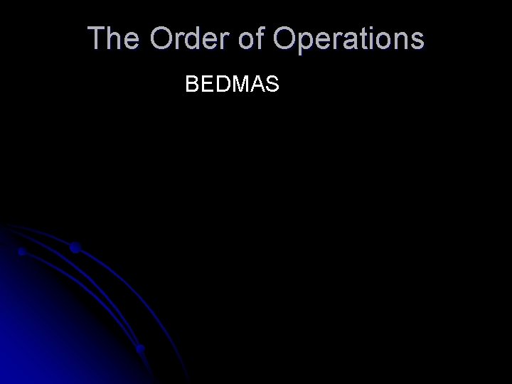 The Order of Operations BEDMAS 
