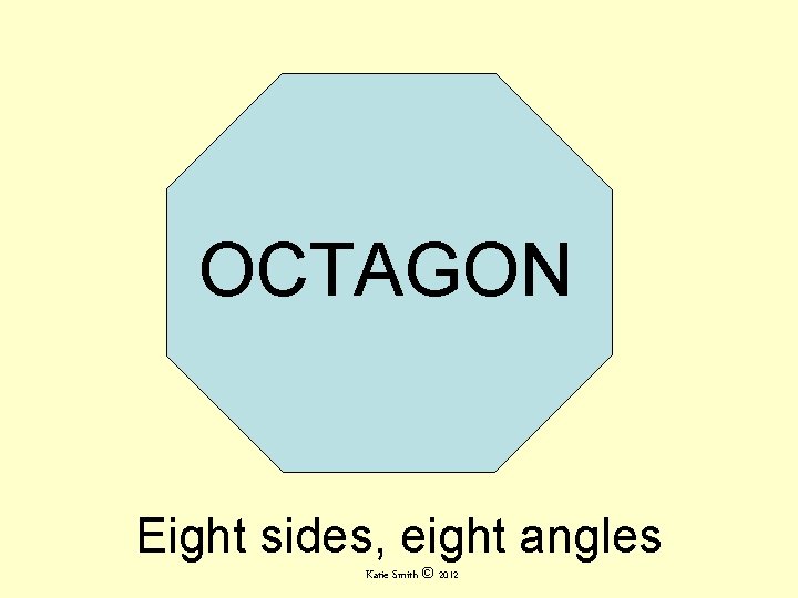 OCTAGON Eight sides, eight angles Katie Smith © 2012 OCTAGON Eight sides, eight angles Katie Smith © 2012