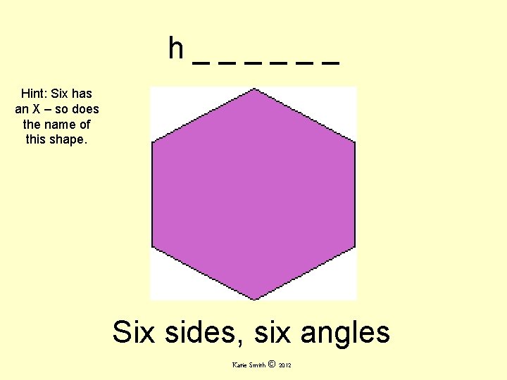 h______ Hint: Six has an X – so does the name of this shape.