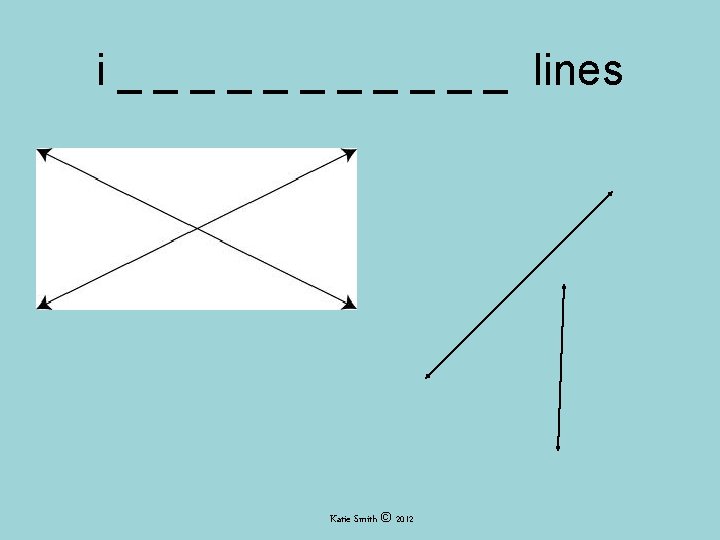 i _ _ _ lines Katie Smith © 2012 