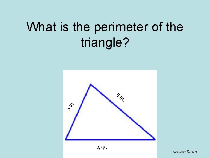 What is the perimeter of the triangle? in. 3 i n. 6 4 in.