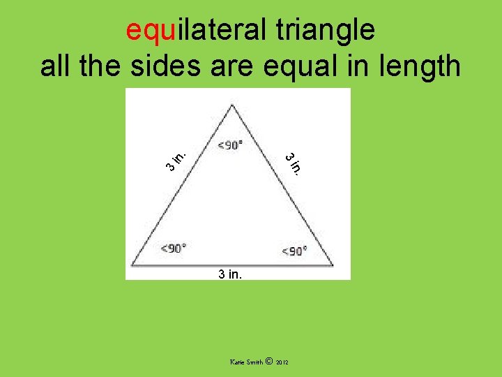 n. 3 3 i in. equilateral triangle all the sides are equal in length