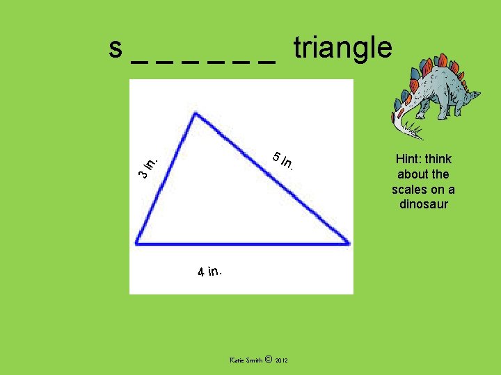 s _ _ _ triangle 3 i n. 5 in 4 in. Katie Smith