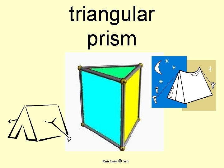 triangular prism Katie Smith © 2012 