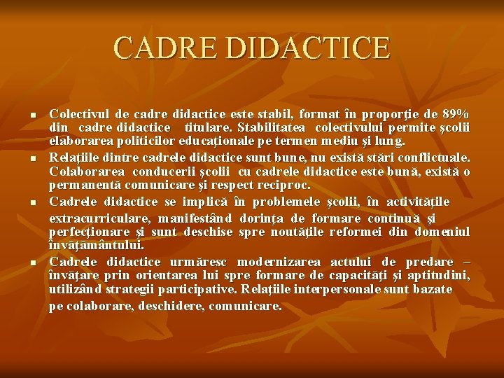 CADRE DIDACTICE n n Colectivul de cadre didactice este stabil, format în proporţie de