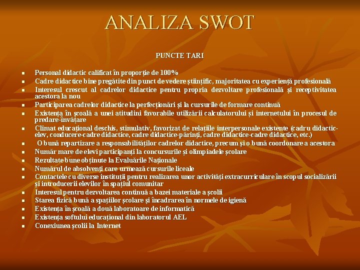 ANALIZA SWOT PUNCTE TARI n n n n Personal didactic calificat în proporţie de