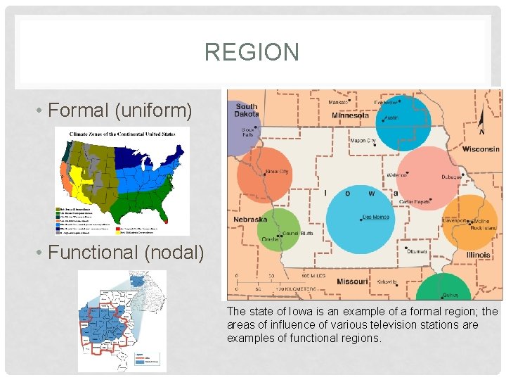 REGION • Formal (uniform) • Functional (nodal) The state of Iowa is an example