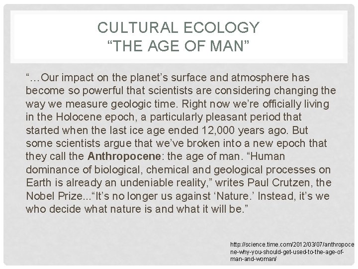 CULTURAL ECOLOGY “THE AGE OF MAN” “…Our impact on the planet’s surface and atmosphere
