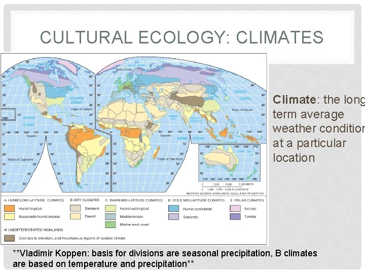 CULTURAL ECOLOGY: CLIMATES Climate: the long term average weather condition at a particular location