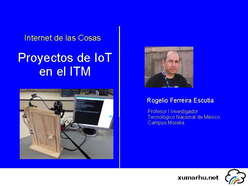 Internet de las Cosas Proyectos de Io. T en el ITM Rogelio Ferreira Escutia