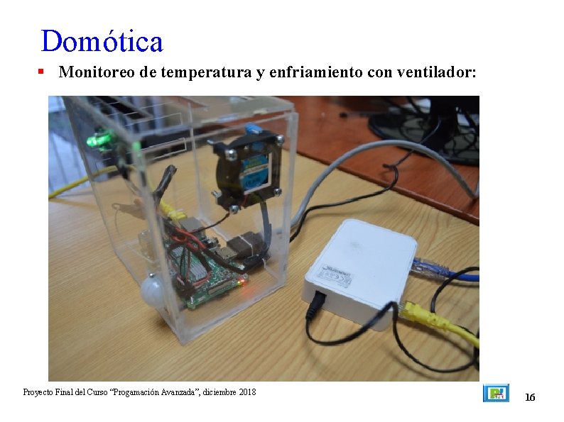 Domótica Monitoreo de temperatura y enfriamiento con ventilador: Proyecto Final del Curso “Progamación Avanzada”,