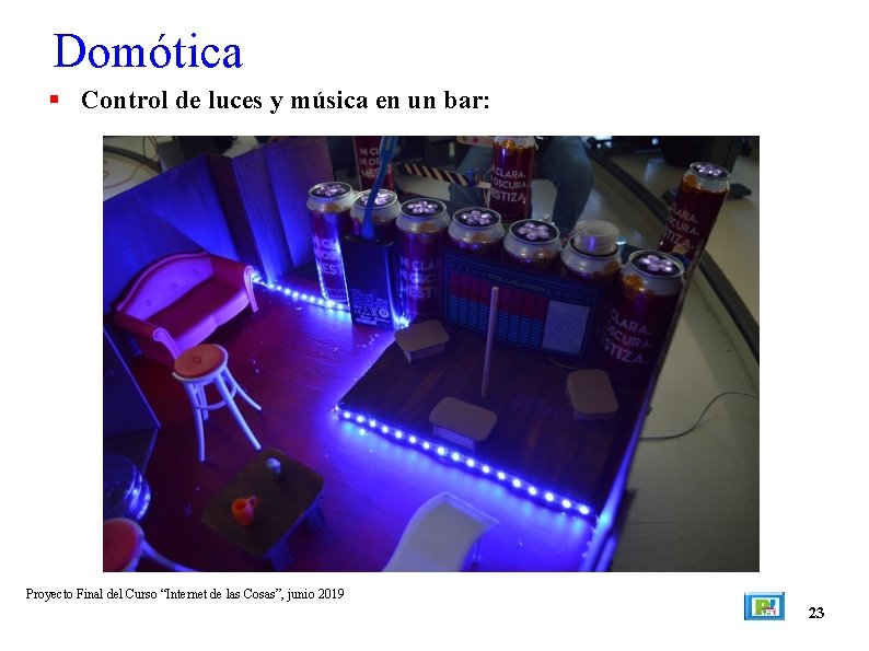 Domótica Control de luces y música en un bar: Proyecto Final del Curso “Internet