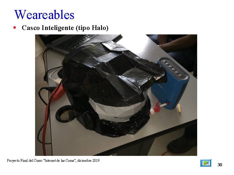 Weareables Casco Inteligente (tipo Halo) Proyecto Final del Curso “Internet de las Cosas”, diciembre