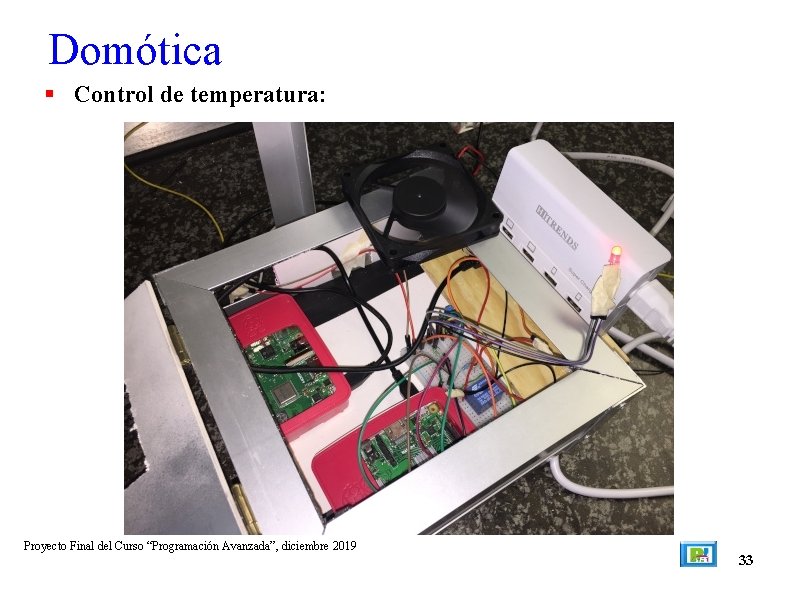 Domótica Control de temperatura: Proyecto Final del Curso “Programación Avanzada”, diciembre 2019 33 