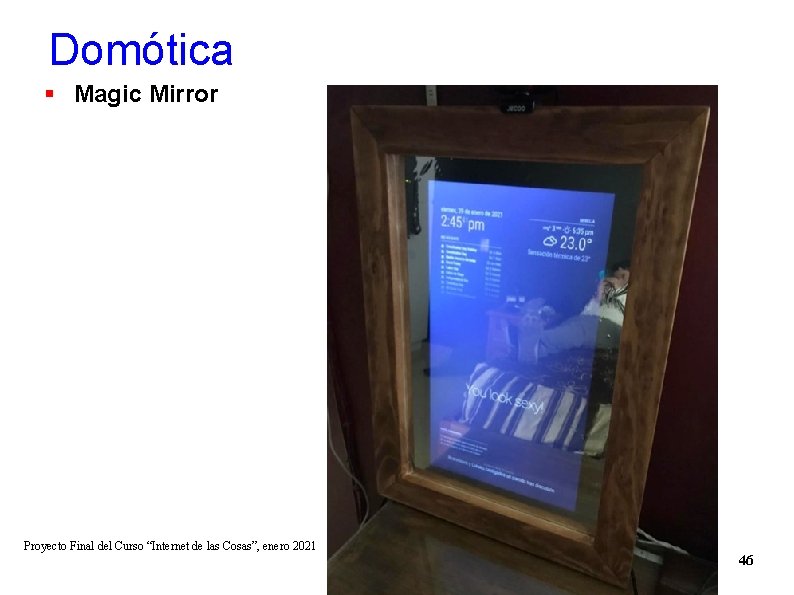 Domótica Magic Mirror Proyecto Final del Curso “Internet de las Cosas”, enero 2021 46